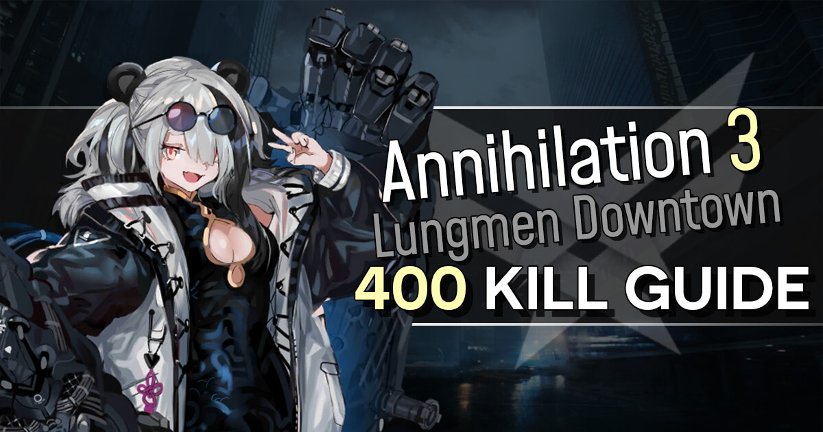 Arknights Annihilation Lungmen Downtown 400 Kill Guide