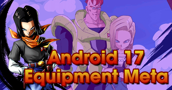 android 17 equipment meta