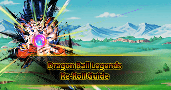 Dragon Ball Legends Re-Roll Guide