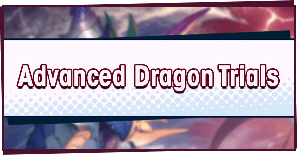 Advanced Dragon Trials | Dragalia Lost Wiki - GamePress