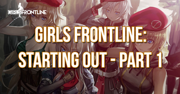 Girls Frontline: Starting Out
