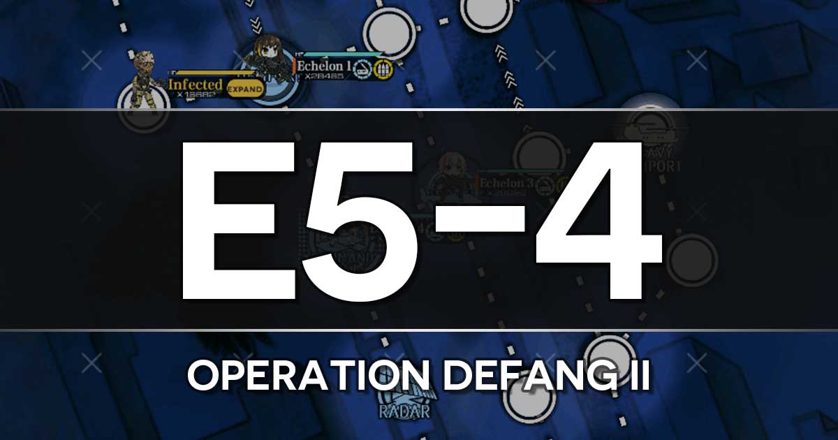 A guide to the Girls Frontline Shattered Connection Event stage E5-4: Operation Defang II