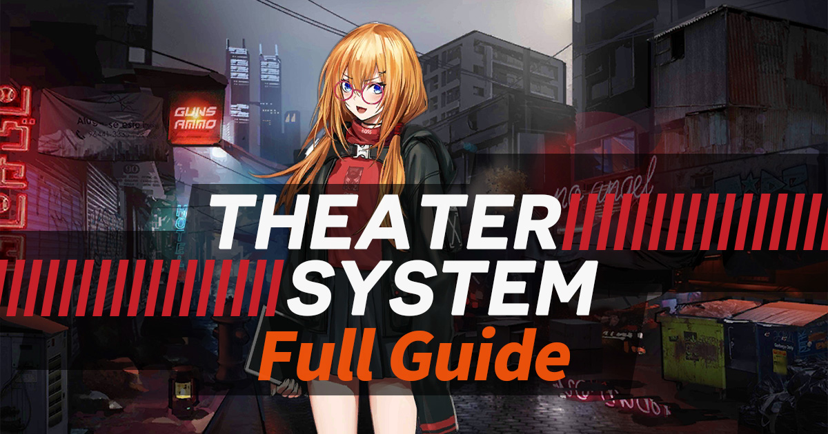 Full Guide for the Theater System in Girls' Frontline, updated for Season 4. 