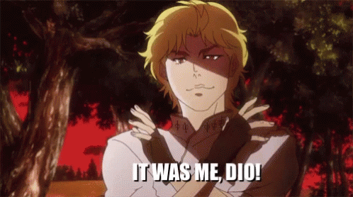 IT WAS ME, DIO