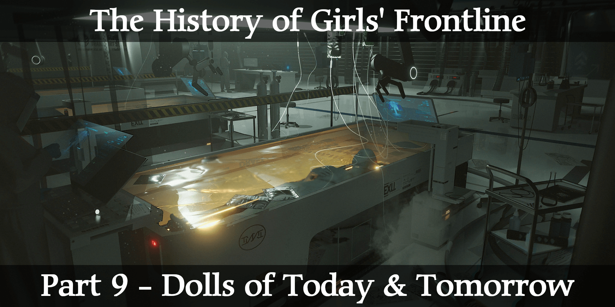 Part 9 of the complete history of Girls' Frontline. Part 9 covers the creation, development, and application of modern Dolls, as well as various projects for the next generation.