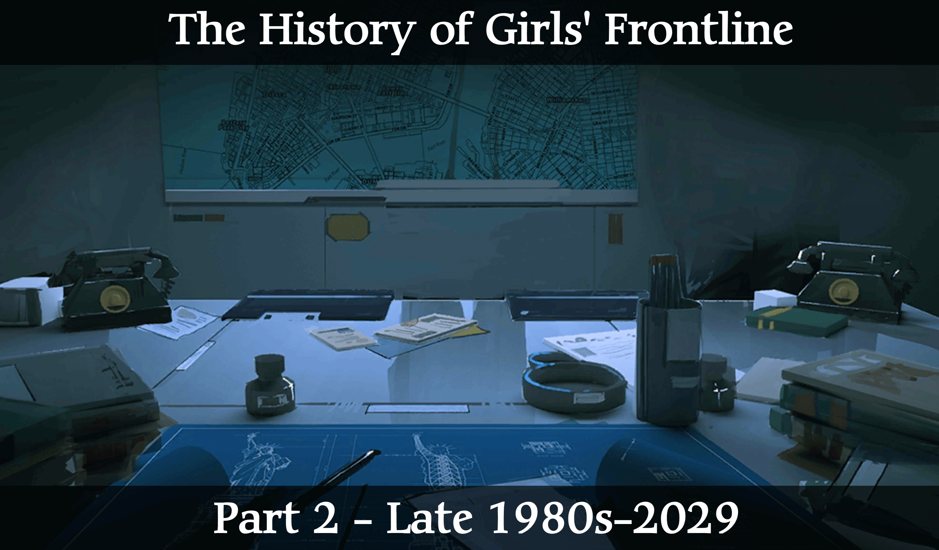Part two of the full history of Girls' Frontline and Reverse Collapse. Part two covers the events between the late 1980s to 2029.