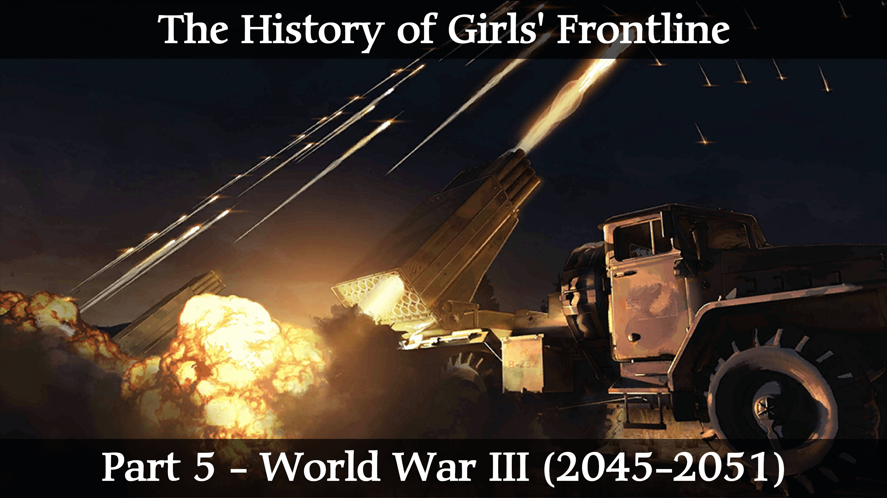 Part five of the complete history of Girls' Frontline and Reverse Collapse Code Name Bakery. Part five covers the Third World War from 2045 to 2051.