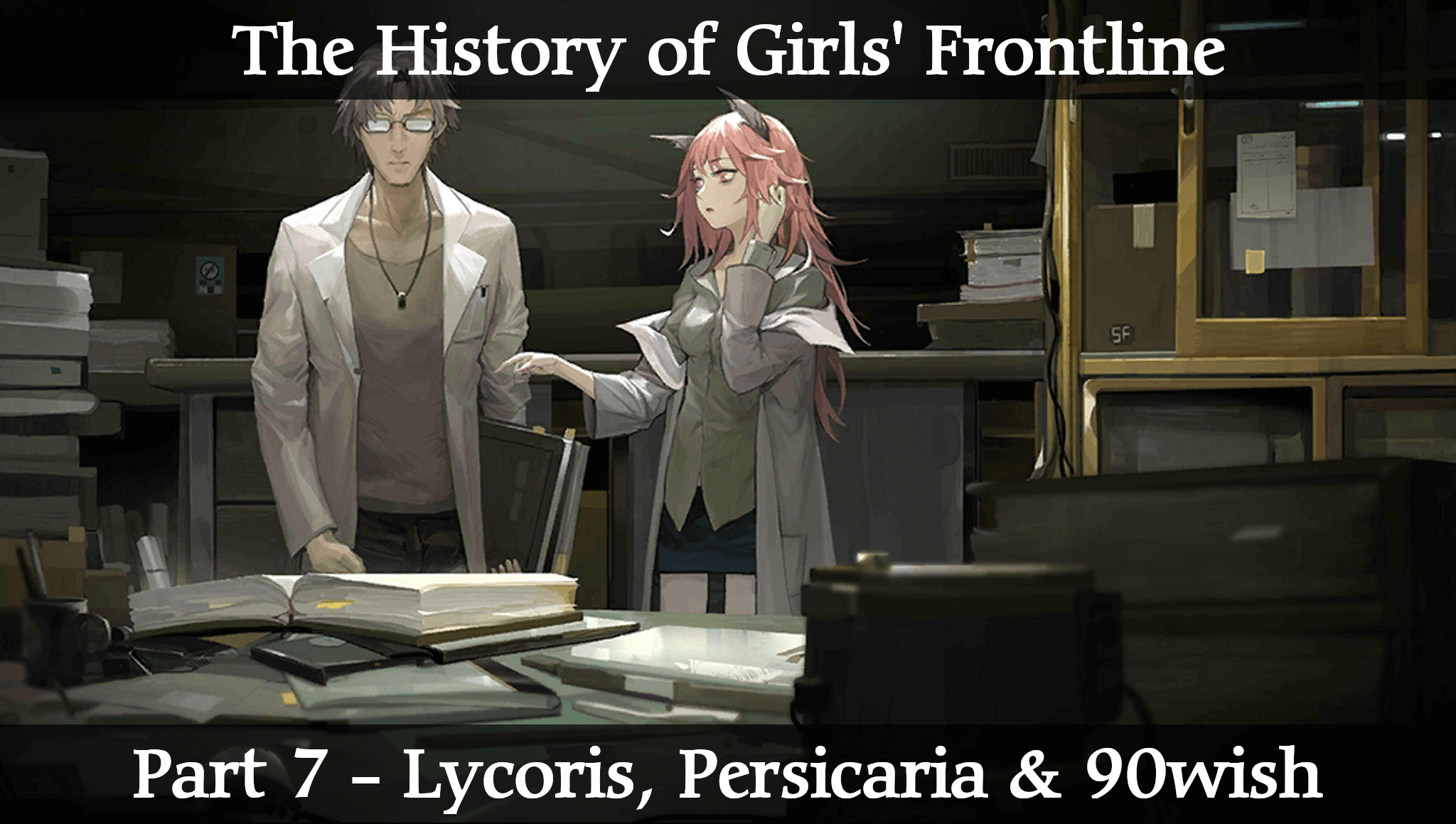 Part seven of the complete history of Girls Frontline. 