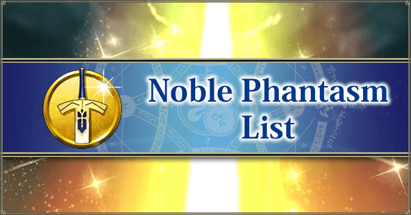 Noble Phantasm List