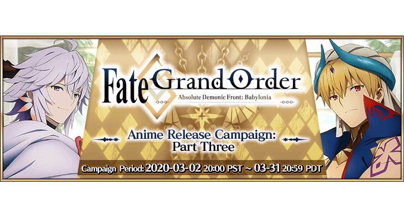 "Fate/Grand Order Absolute Demonic Front: Babylonia" Anime Release Campaign: Part Three