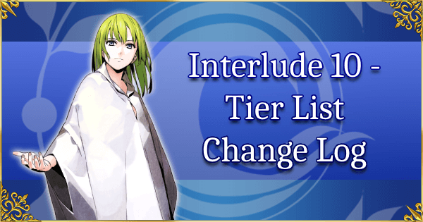 Interlude 10 - Tier List Change Log
