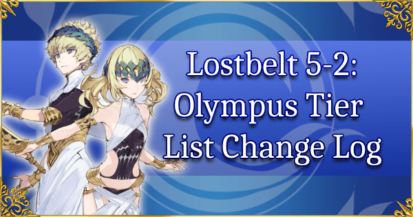 Lostbelt 5.2 Olympus + Apocrypha - Tier List Change Log