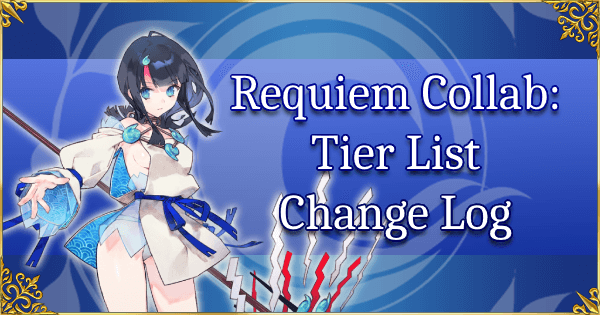 Fate/Requiem Collab + Revival Final Honnoji - Tier List Change Log