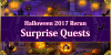 Halloween 2017 Rerun - Surprise Quests
