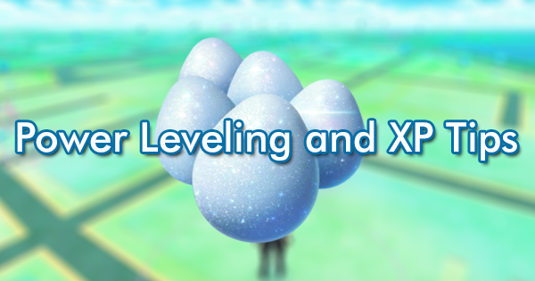 Power Leveling And Xp Tips Pokemon Go Wiki Gamepress