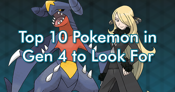 Top 10 Pokemon in Gen 4 to Look For