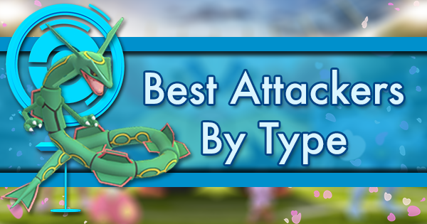 opkald holdall Lav en snemand Best Attackers by Type | Pokemon GO Wiki - GamePress