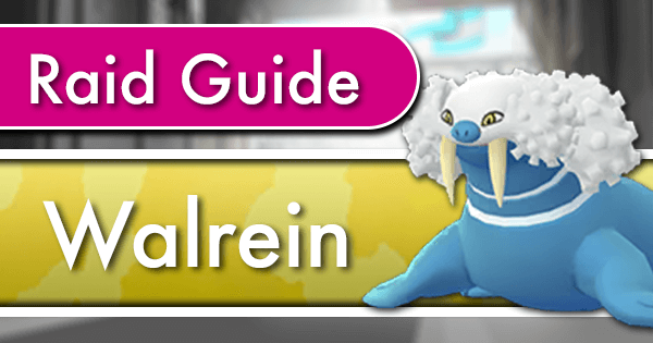 Walrein Raid Counter Guide Pokemon Go Wiki Gamepress