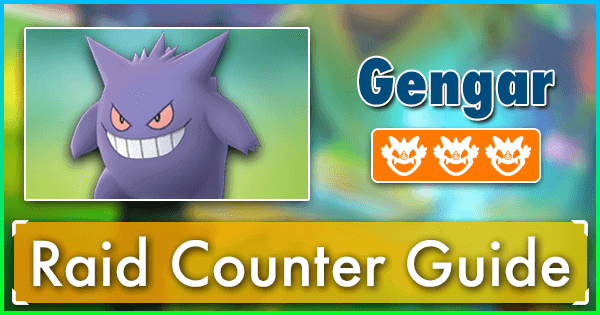 Gengar Raid Counter Guide | Pokemon GO 