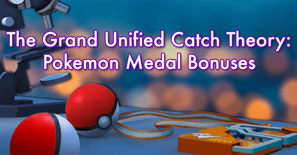 The Grand Unified Catch Theory: Pokemon Medal Bonuses