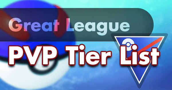 Great League Pvp Tier List Pokemon Go Wiki Gamepress