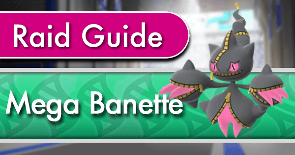 Mega Banette Raid Counter Guide