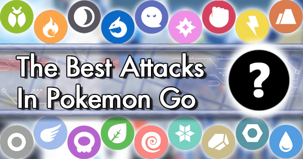 Best Pokémon Go Movesets for Attack & Defence - Tech Advisor