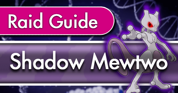 Shadow Mewtwo Raid Counter Guide