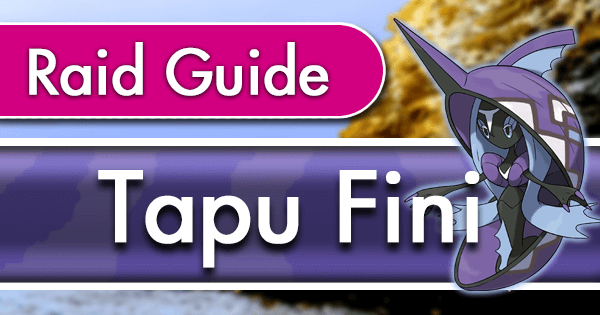 Tapu Fini Raid Counter Guide