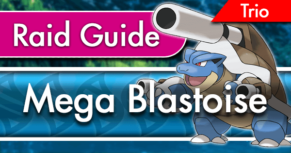 Mega Blastoise Raid Trio Guide