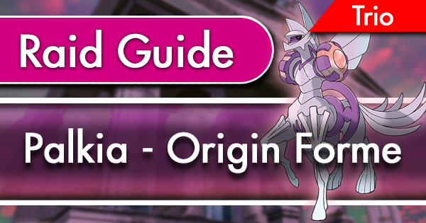 Palkia - Origin Forme Raid Guide