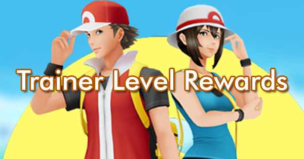 Level Rewards for levels 21-30 Pokemon Go