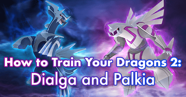 How To Train Your Dragons 2 Dialga And Palkia Pokemon Go Wiki