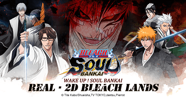 BLEACH: Soul Bankai Banner. Wake Up Soul Bankai!  Real 2D Bleach Lands.