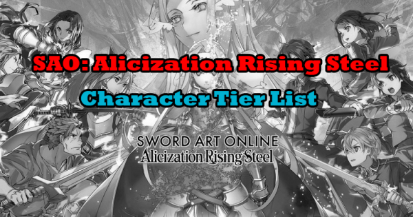 Sword Art Online: Alicization Rising Steel Character Tier List