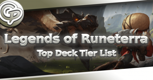 Legends of Runeterra Top Deck Tier List
